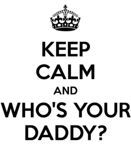keep-calm-and-who-your-daddy